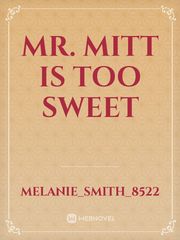 Mr. Mitt is too Sweet Book