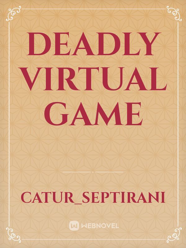 Deadly Virtual Game