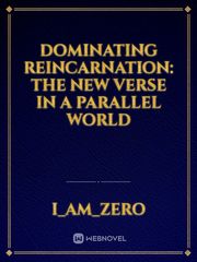 Dominating Reincarnation: The New Verse In A Parallel World Book