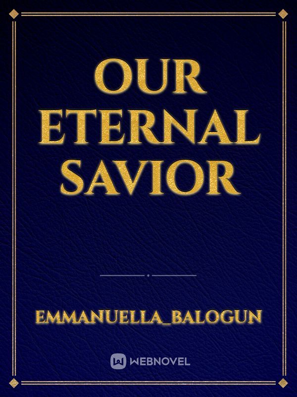 Our eternal savior