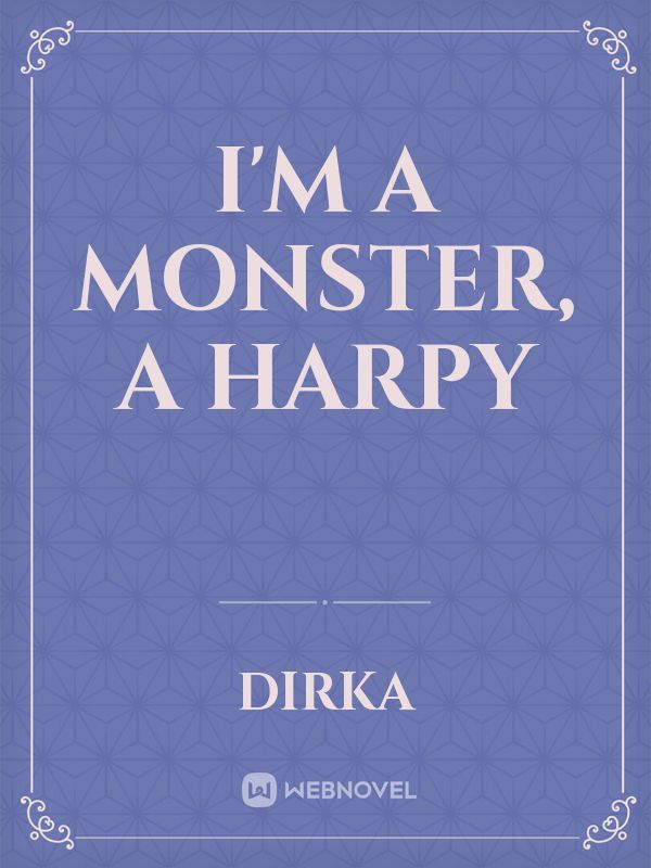 I'm A Monster, A Harpy Book