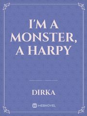 I'm A Monster, A Harpy Book