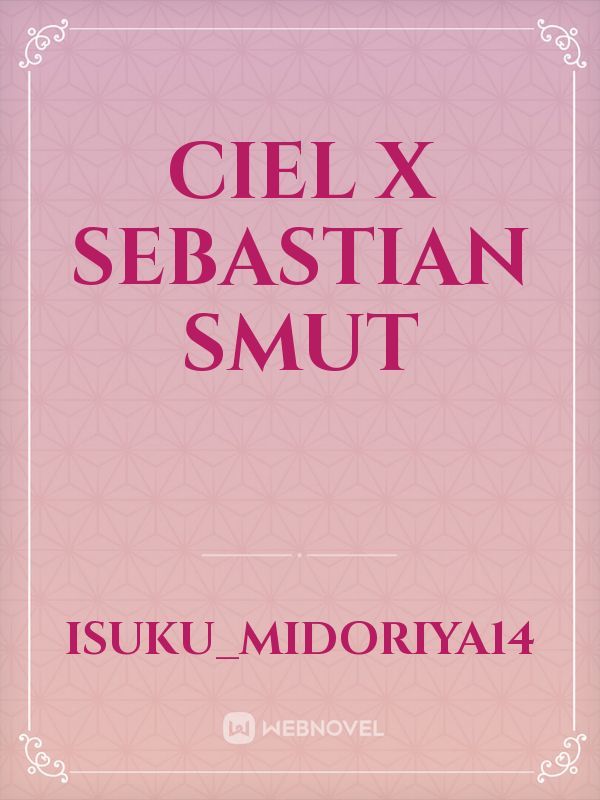 Ciel x Sebastian smut Book