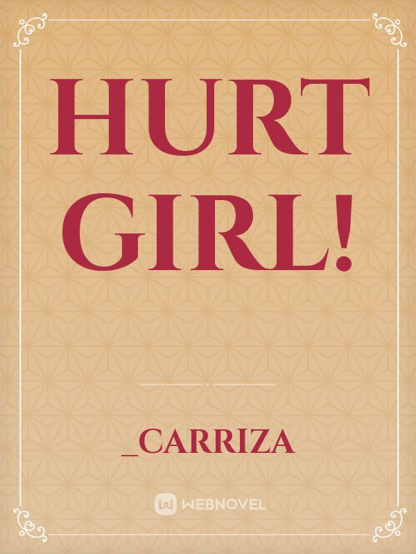 Hurt Girl!
