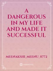 A Dangerous in my life
and made it successful Book