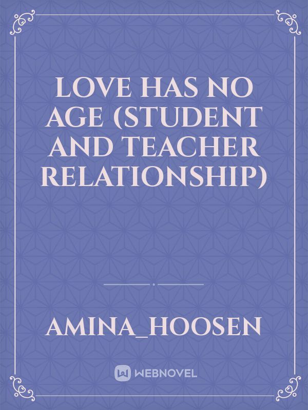Love has no Age (Student and teacher relationship)