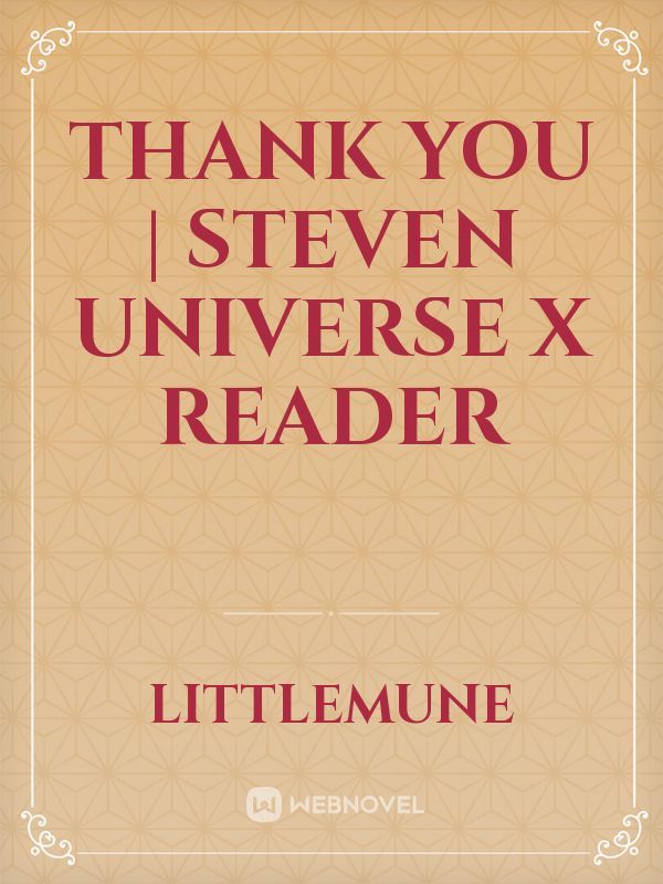 Thank You | Steven Universe x Reader
