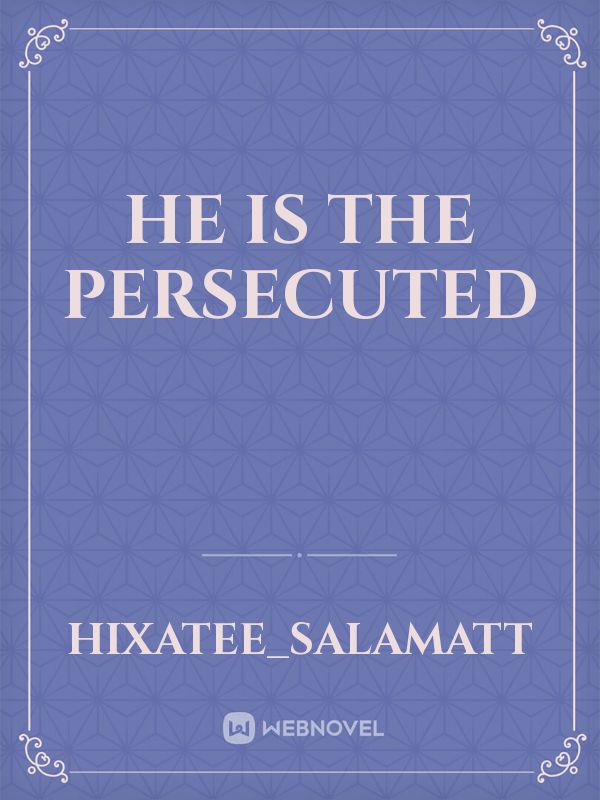 he is the persecuted Book