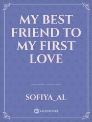 My best friend to my first love Book