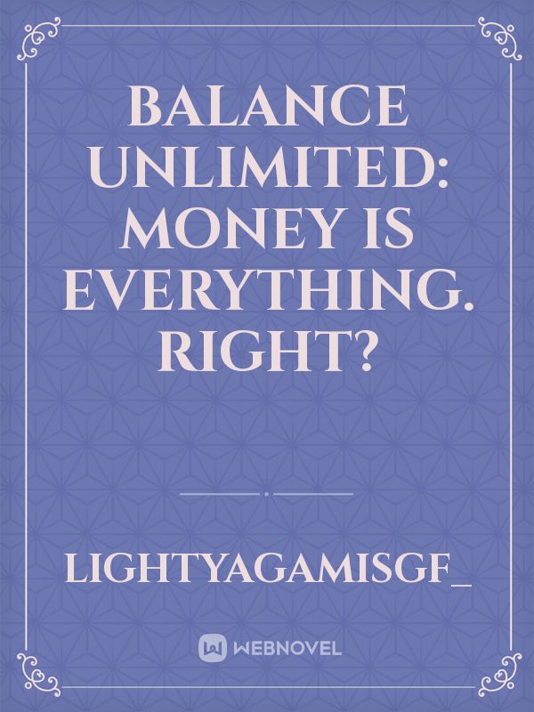 Balance Unlimited: Money Is Everything. Right? Book