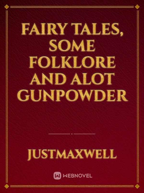 Fairy Tales, some Folklore and Alot Gunpowder Book