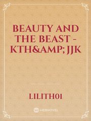 BEAUTY AND THE BEAST - KTH&JJK Book