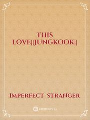 THIS LOVE||JUNGKOOK|| Book