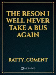The reson I well never take a bus again Book