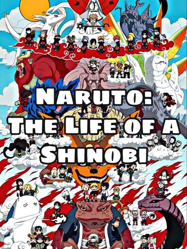 Naruto: The Life Of A Shinobi