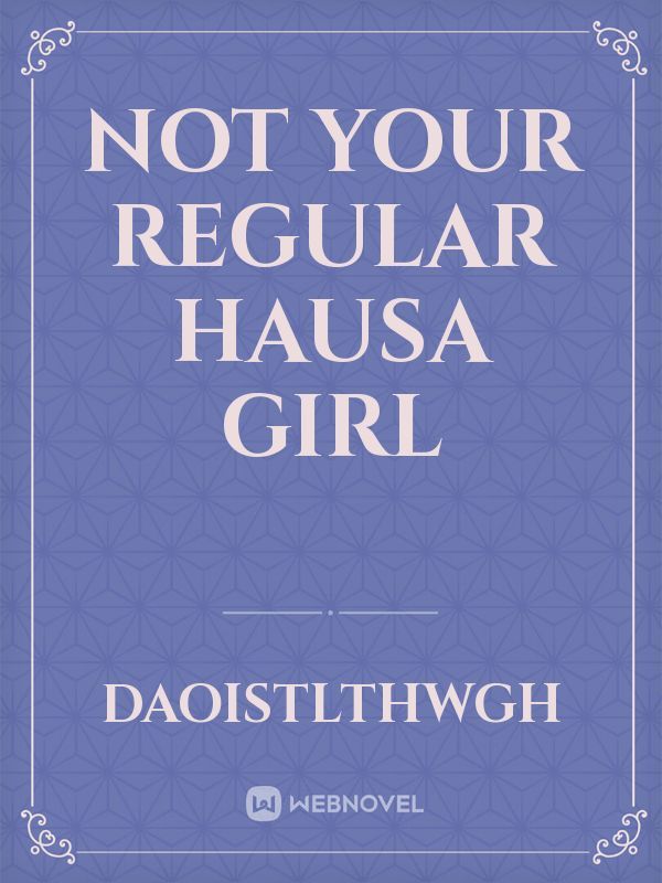 Not your regular hausa girl