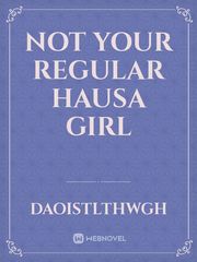 Not your regular hausa girl Book