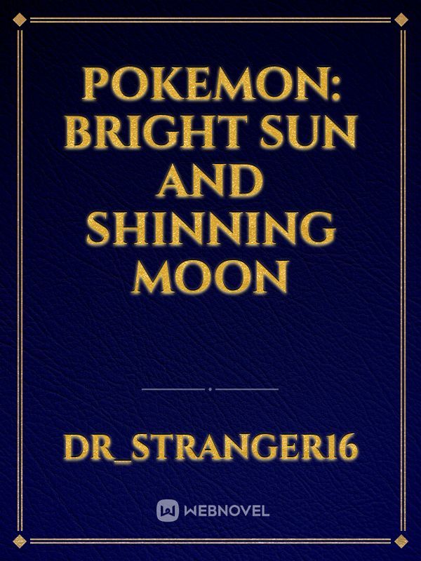 Pokemon: Bright Sun and Shinning Moon