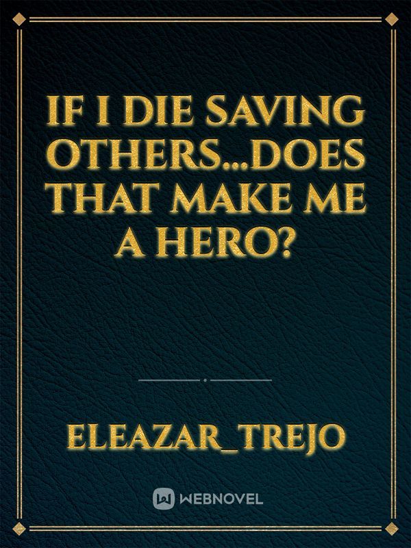 If I Die Saving Others...Does That Make Me a Hero? Book