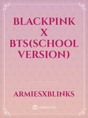 BLACKPINK X BTS(SCHOOL VERSION) Book