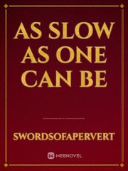 As Slow as One Can Be Book