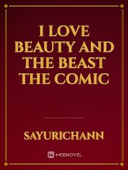 I love Beauty and the beast the comic Book