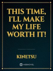 This Time, I'll Make My Life Worth It! Book