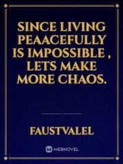 Since Living Peaacefully is Impossible , Lets make more Chaos. Book