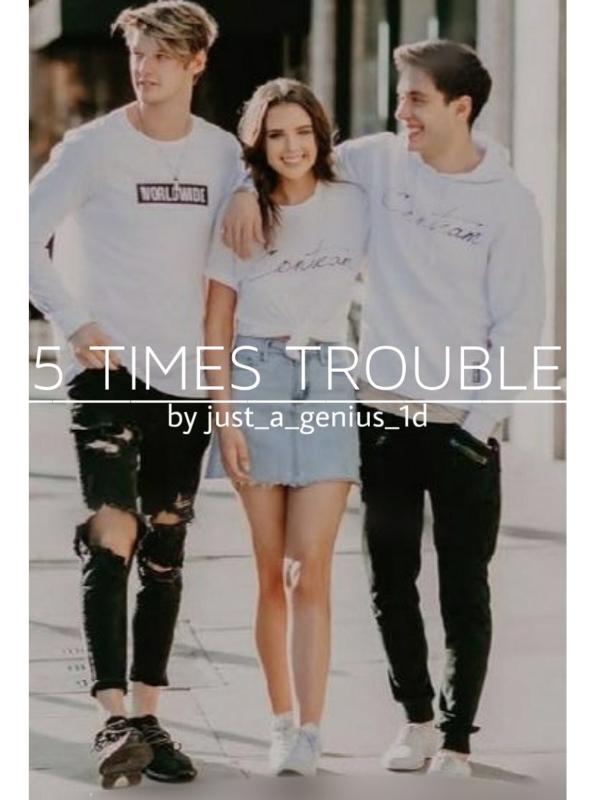 5 Times Trouble