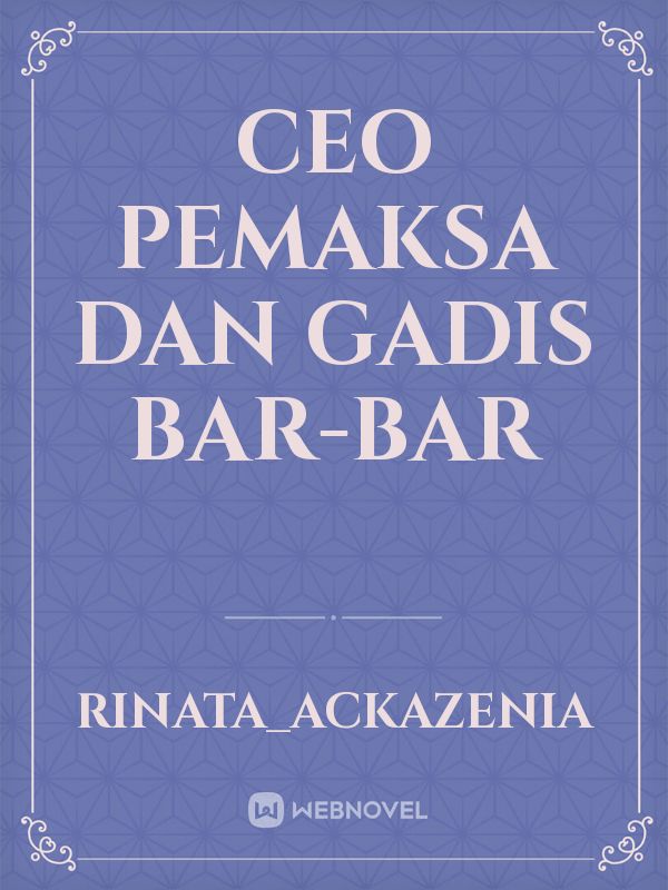 CEO Pemaksa dan Gadis Bar-Bar