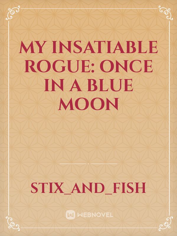 My Insatiable Rogue: Once In A Blue Moon