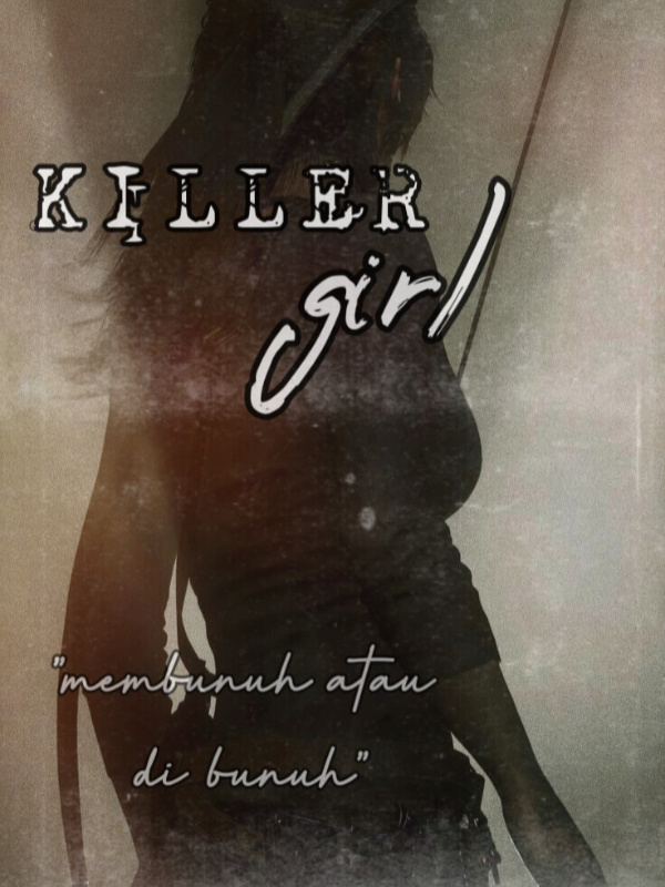 KILLER GIRL Membunuh atau di bunuh
