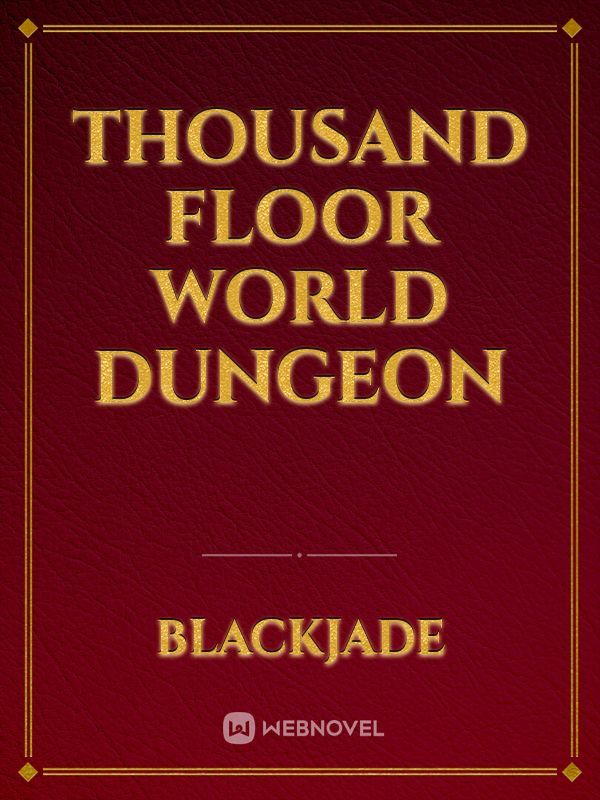 Thousand Floor World Dungeon