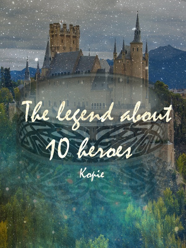 The legend about 10 heroes(DROPPED) Book