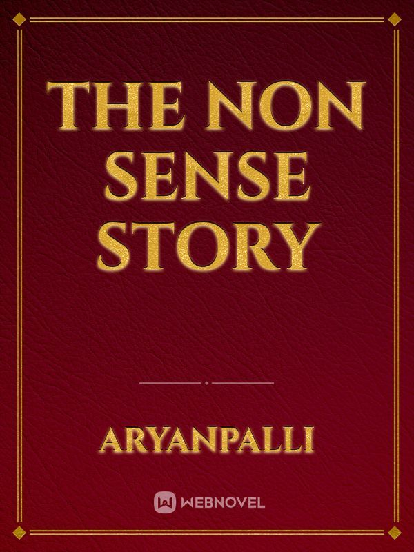 The Non sense story