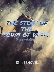 The Story of The Town of Death (Not being continued right now) Book