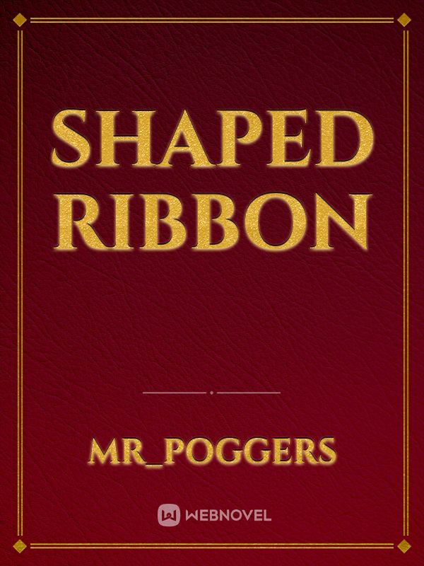 Shaped Ribbon