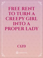 free rent to turn a creepy girl into a proper lady Book