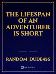 The lifespan of an adventurer is short Book