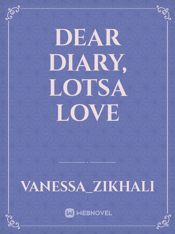 Dear Diary, Lotsa Love