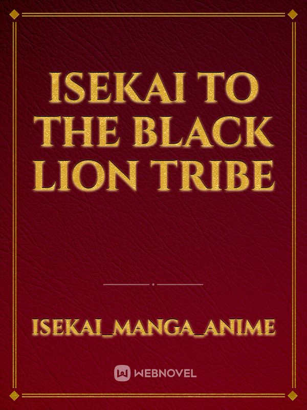 Isekai to the black lion tribe