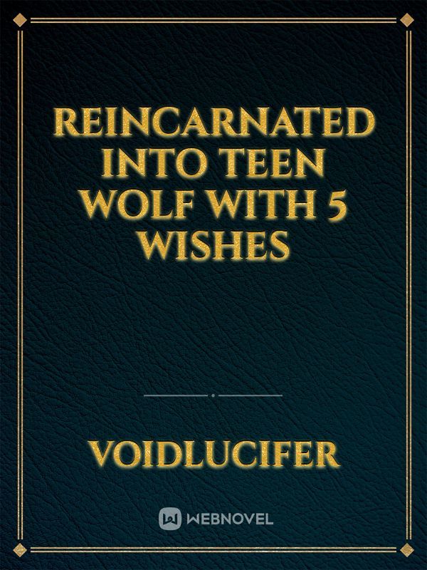 Reincarnated Into Teen Wolf With 5 Wishes