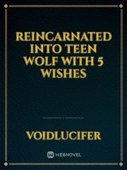 Reincarnated Into Teen Wolf With 5 Wishes Book