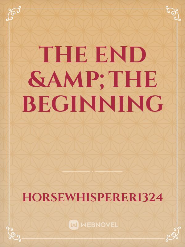 The End &The Beginning Book