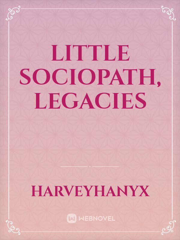 LITTLE SOCIOPATH, legacies