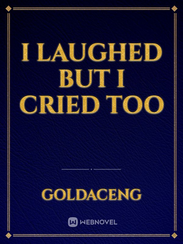 I Laughed But I Cried Too Book