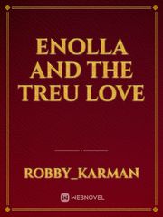 ENOLLA 
and
 the
TREU LOVE Book