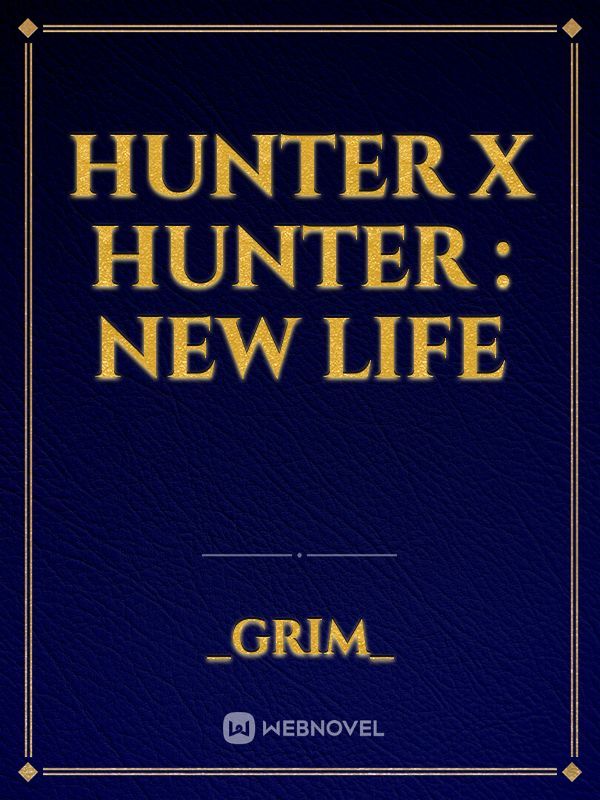 Hunter X Hunter : New Life