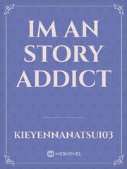 Im an Story Addict Book