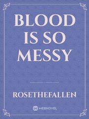 Blood is so messy Book